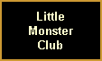 Little
Monster
Club